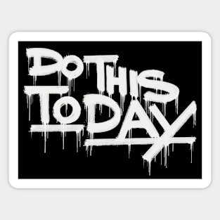 Old Brush Graffiti Tag - Do This Today Magnet